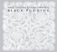 Mark Lanegan & Duke Garw - Black Pudding