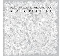 Mark Lanegan & Duke Garwood - Black Pudding
