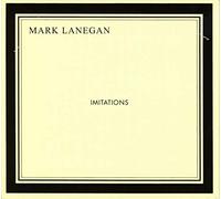 Mark Lanegan - Imitations