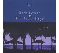 Mark Levine & Latin Tinge - Isla