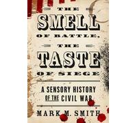 Mark M Smith Smell of Battle, the Taste of Siege (Tapa blanda) (Importación USA)