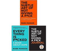 Mark Manson Collection 3 Books Set (The Subtle Art of Not Giving a F*ck Journal, Everything Is F*cked, The Subtle Art of Not Giving a F*ck)