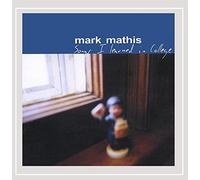 Mark Mathis - Songs I Learned in College
