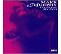 Mark Murphy - I'll Close My Eyes