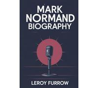 MARK NORMAND BIOGRAPHY: A Journey from Jokes to Joy: The Life Behind the Laughs