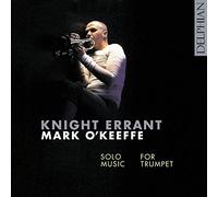 Mark O`Keeffe - Knight Errant: Solo Music For Trumpet