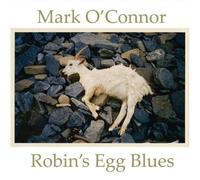 Mark Oconnor - Robins Egg Blues