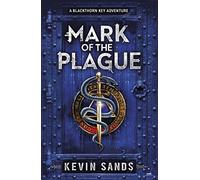 Mark of the Plague (A Blackthorn Key adventure): Kevin Sands (The Blackthorn series)