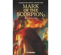 Mark of the Scorpion: Deep Down Dark (Charleston Ghost)