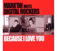 Mark 'Oh Meets Digital Rockers - Because I Love You [Import]