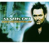 Mark 'Oh - When the Children Cry