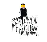 Mark Owen - The Art Of Doing Nothing (Deluxe)