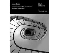 Mark Polizzotti Jump Cuts /anglais: Essays on Surrealism, Film, Music, Culture, and Other Utopian Topics