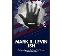 Mark R. Levin ISH: The Voice Exposing the '-isms' That Threaten Freedom and Power