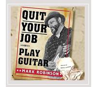 Mark Robinson - Quit Your Job-Play Guitar