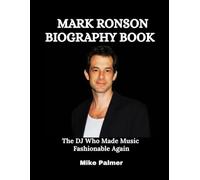 Mark Ronson Biography Book: The DJ Who Made Music Fashionable Again