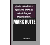 MARK RUTTE: ¿Quién mantiene el equilibrio entre los principios y el pragmatismo ?
