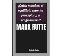 MARK RUTTE: ¿Quién mantiene el equilibrio entre los principios y el pragmatismo ?