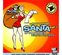 Mark Shane's X-Mas Allstars - What Would Santa Say?