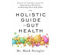 Mark Stengler The Holistic Guide to Gut Health (Tapa blanda)