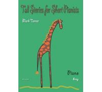 Mark Tanner: Tall Stories for Short Pianists (Piano Solo) - Partituras
