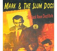 Mark & The Slumdogs - Black Room Destitute