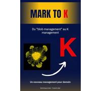 MARK TO K: Un nouveau management pour demain
