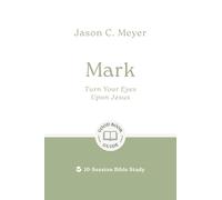 Mark: Turn Your Eyes Upon Jesus: 10-Session Bible Study (Good Book Guides)
