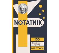 Mark Twain: 100 Inspirujących Cytatów Notes Dziennik w Linię Minimalistyczny Czarno-Biały Notatnik Zeszyt Stylowy Pamietnik