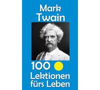 Mark Twain: 100 Lektionen fürs Leben