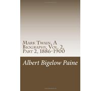 Mark Twain, A Biography, Vol. 2, Part 2, 1886-1900