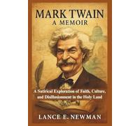 Mark Twain: A Memoir: A Satirical Exploration of Faith, Culture, and Disillusionment in the Holy Land