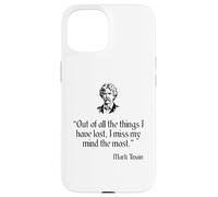 Mark Twain Camisa out of All The Things I Have Lost Quote Carcasa para iPhone 15