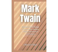 Mark Twain: Exploring His life through the lens of satire, Southern identity, and American transformation (Giants of Legacy)