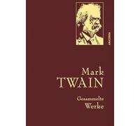 Mark Twain - Gesammelte Werke (Reise um die Welt; Reise durch Deutschland; 1.000.000-Pfundnote; Schreckliche deutsche Sprache; Briefe von der Erde; ... (Iris®-LEINEN mit goldener Schmuckprägung)