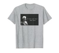 Mark Twain I Never Said That Divertido diseño de Cita literaria Camiseta