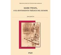 Mark Twain, O El Sentimiento Trágico Del Humor