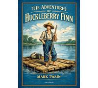 Mark twain the adventures of huckleberry: The great american classic of