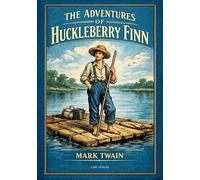 Mark twain the adventures of huckleberry: The great american classic of
