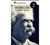 Mark Twain: The Complete Novels (black Horse Classics) (ebook)