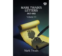 Mark Twain's Letters 1907-1910: Volume VI