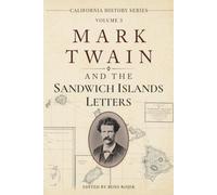 Mark Twain's Sandwich Islands Letters: The Complete 1866 Sacramento Daily Union Dispatches - Annotated, with New Introduction, Classroom Activities, and Book Club Questions