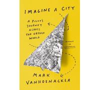 Mark Vanhoenacker Imagine a City (Tapa dura)