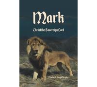 Mark, Volume One: Christ the Sovereign Lord