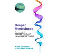 Mark Williams Danny Penman Deeper Mindfulness (Tapa blanda)