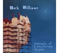 Mark Williams - journals of a recovering skeptic (UK Import)