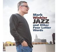 Mark Winkler - Jazz and Other Four Letter Words