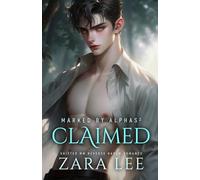 Marked by Alphas 2 - Claimed: Spicy Fated Mates Shifters MM Reverse Harem Romance (The Blood Moon Chronicle)