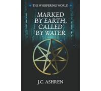 Marked by Earth, Called by Water: 1 (The Whispering World)