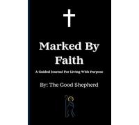 Marked By Faith: A Guided Journal For Living With Purpose